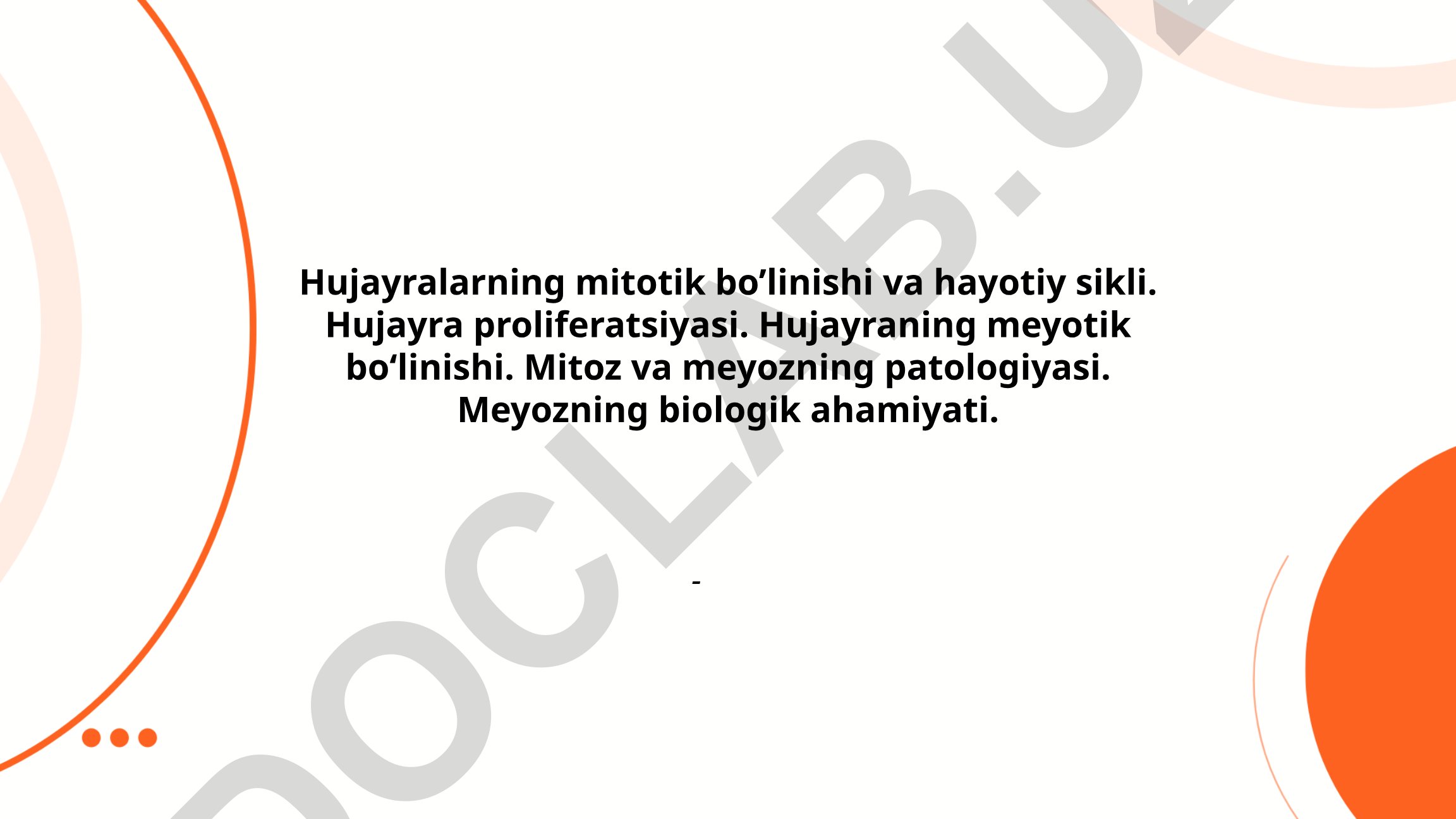 Hujayralarning mitotik va meyotik bo'linishi, hayotiy sikli va patologiyasi
