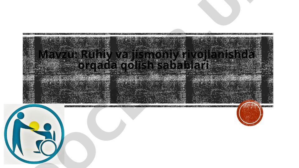 Ruhiy va jismoniy rivojlanishda orqada qolish sabablari