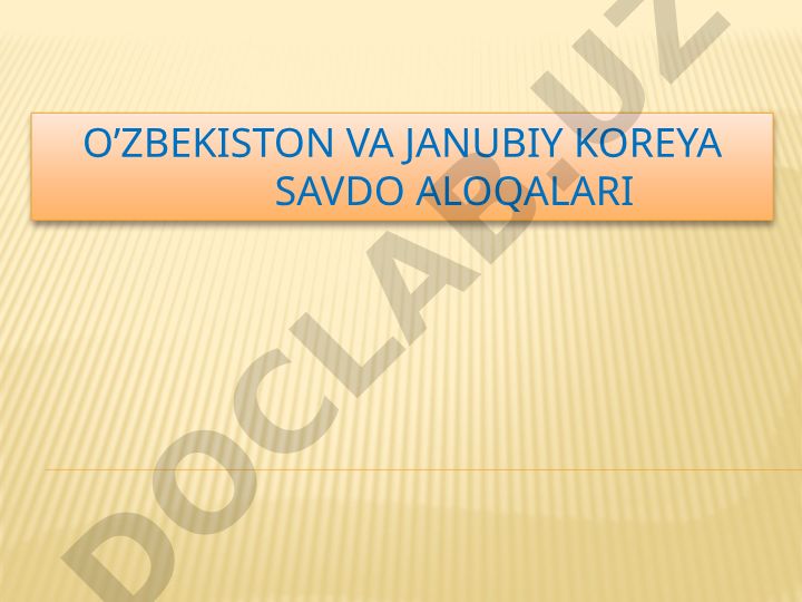 O'zbekiston va Janubiy Koreya savdo aloqalari