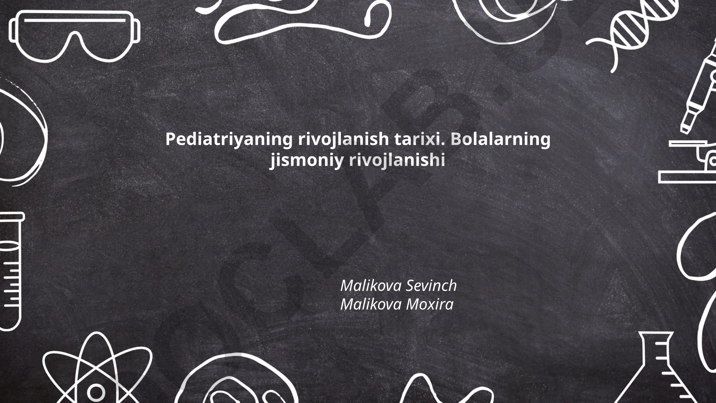 Pediatriyaning rivojlanish tarixi va bolalarning jismoniy rivojlanishi