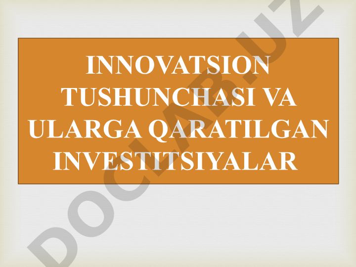Innovatsion tushunchasi va ularga qaratilgan investitsiyalar