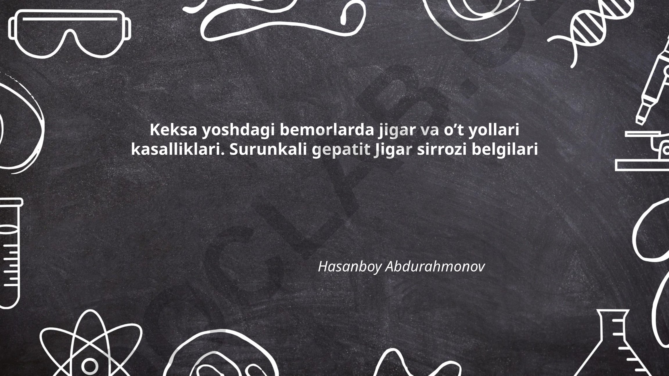 Keksa yoshdagi bemorlarda jigar va o't yollari kasalliklari