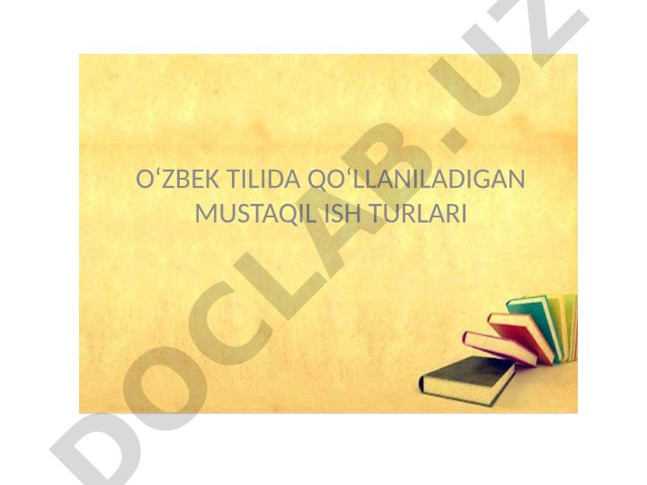 O‘zbek tilida qo‘llaniladigan mustaqil ish turlari