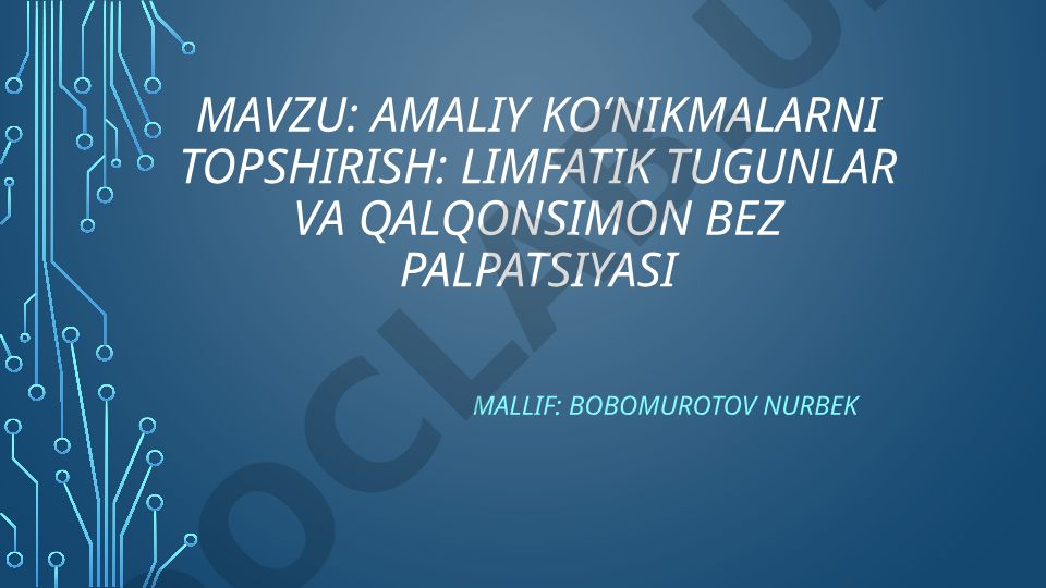 Amaliy ko‘nikmalarni topshirish: limfatik tugunlar va qalqonsimon bez palpatsiyasi