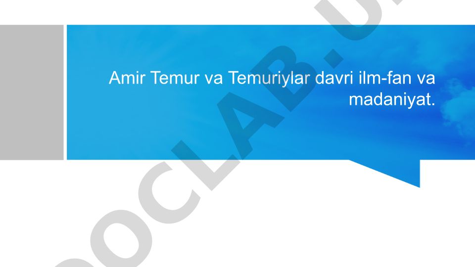 Amir Temur va Temuriylar davri ilm-fan va madaniyat
