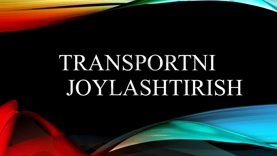 Transportni joylashtirish rejasi va uning iqtisodiyotdagi o'rni