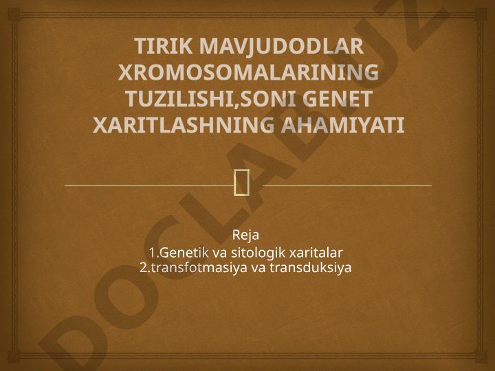 Tirik mavjudotlar xromosomalarining tuzilishi, soni va genet xaritalashning ahamiyati