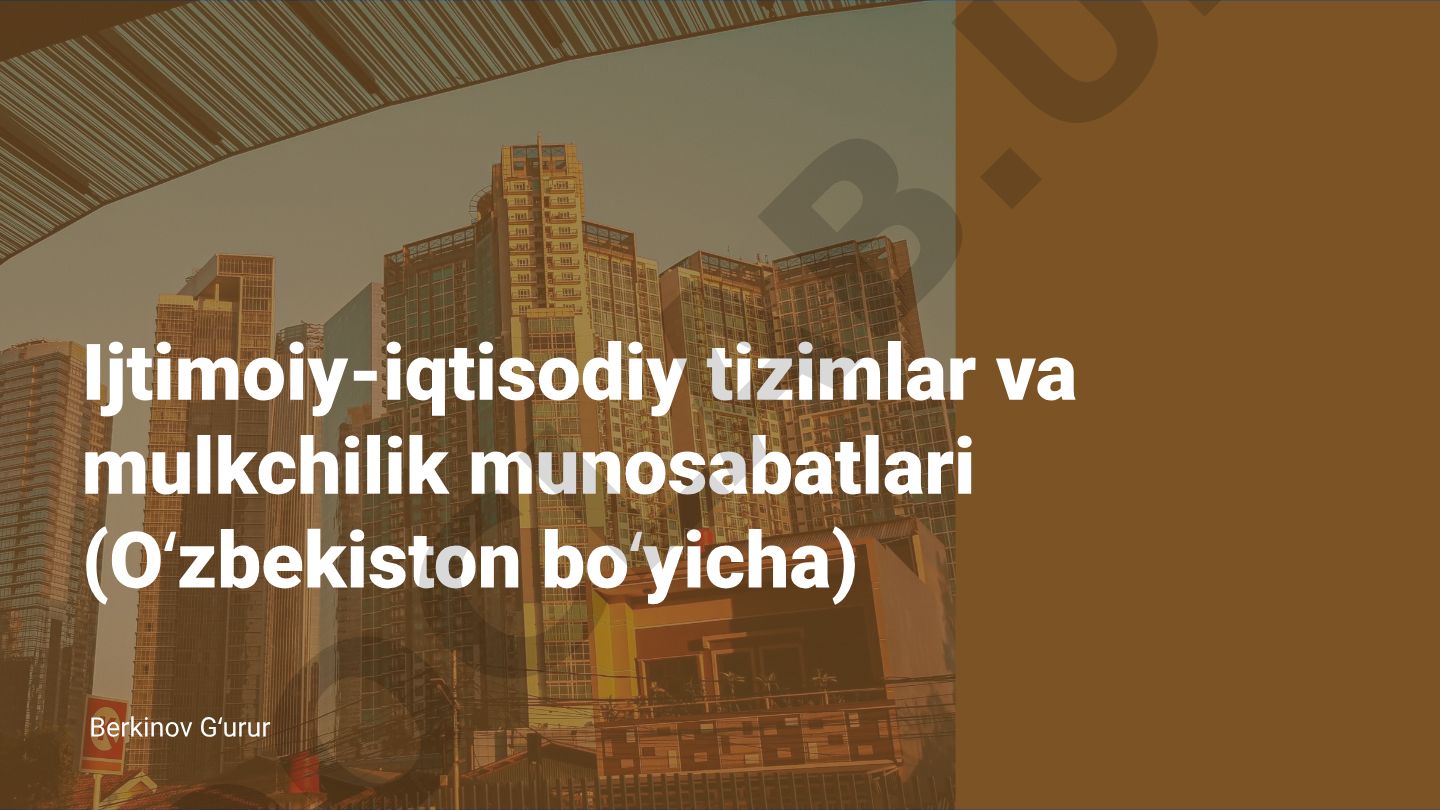 Ijtimoiy-iqtisodiy tizimlar va mulkchilik munosabatlari (Oʻzbekiston boʻyicha)