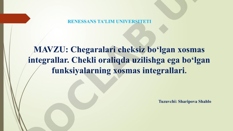 Chegaralari cheksiz bo‘lgan xosmas integrallar. Chekli oraliqda uzilishga ega bo‘lgan funksiyalarning xosmas integrallari