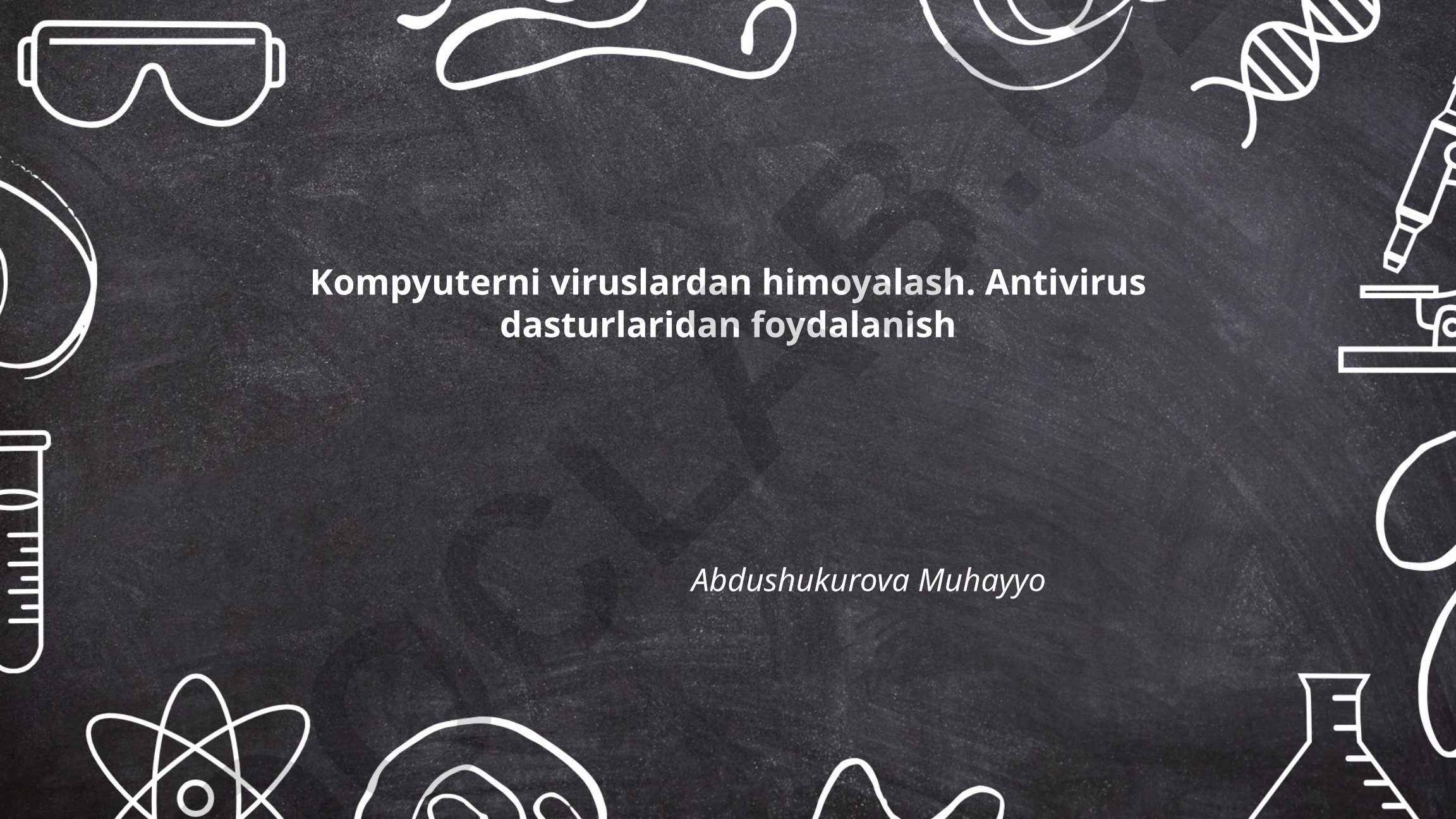 Kompyuter viruslari turlari va antivirus dasturlaridan foydalanish