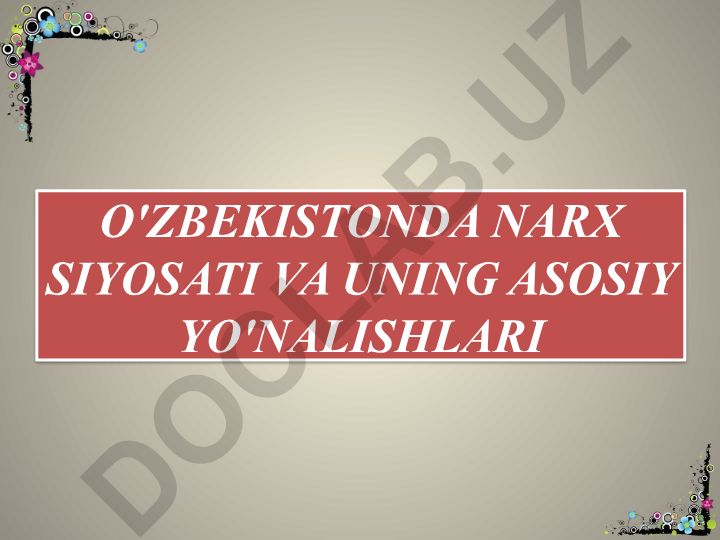 O'zbekistonda narx siyosati va uning asosiy yo'nalishlari