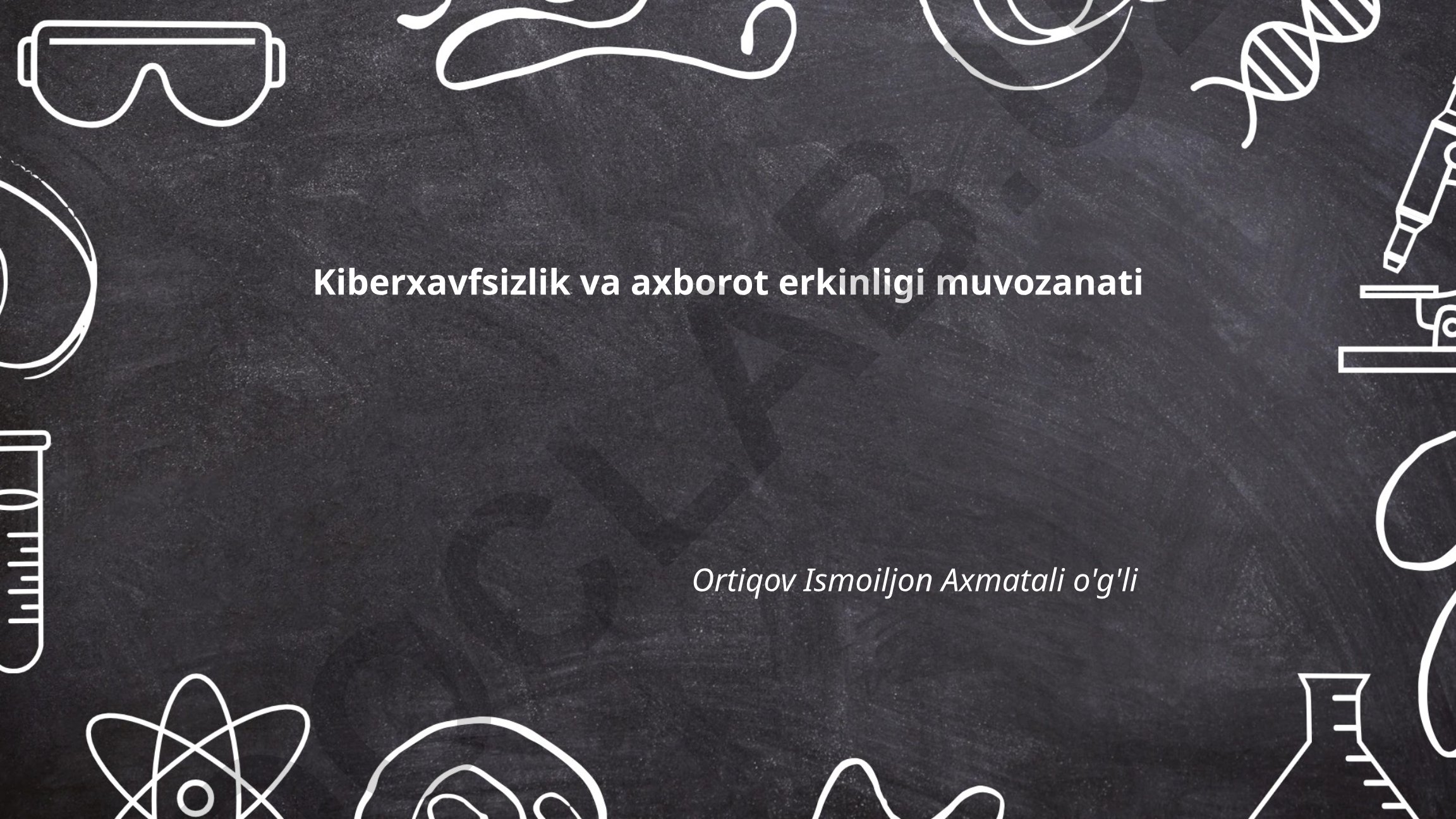 Kiberxavfsizlik va axborot erkinligi muvozanati