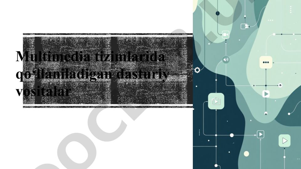 Multimedia tizimlarida qo‘llaniladigan dasturiy vositalar