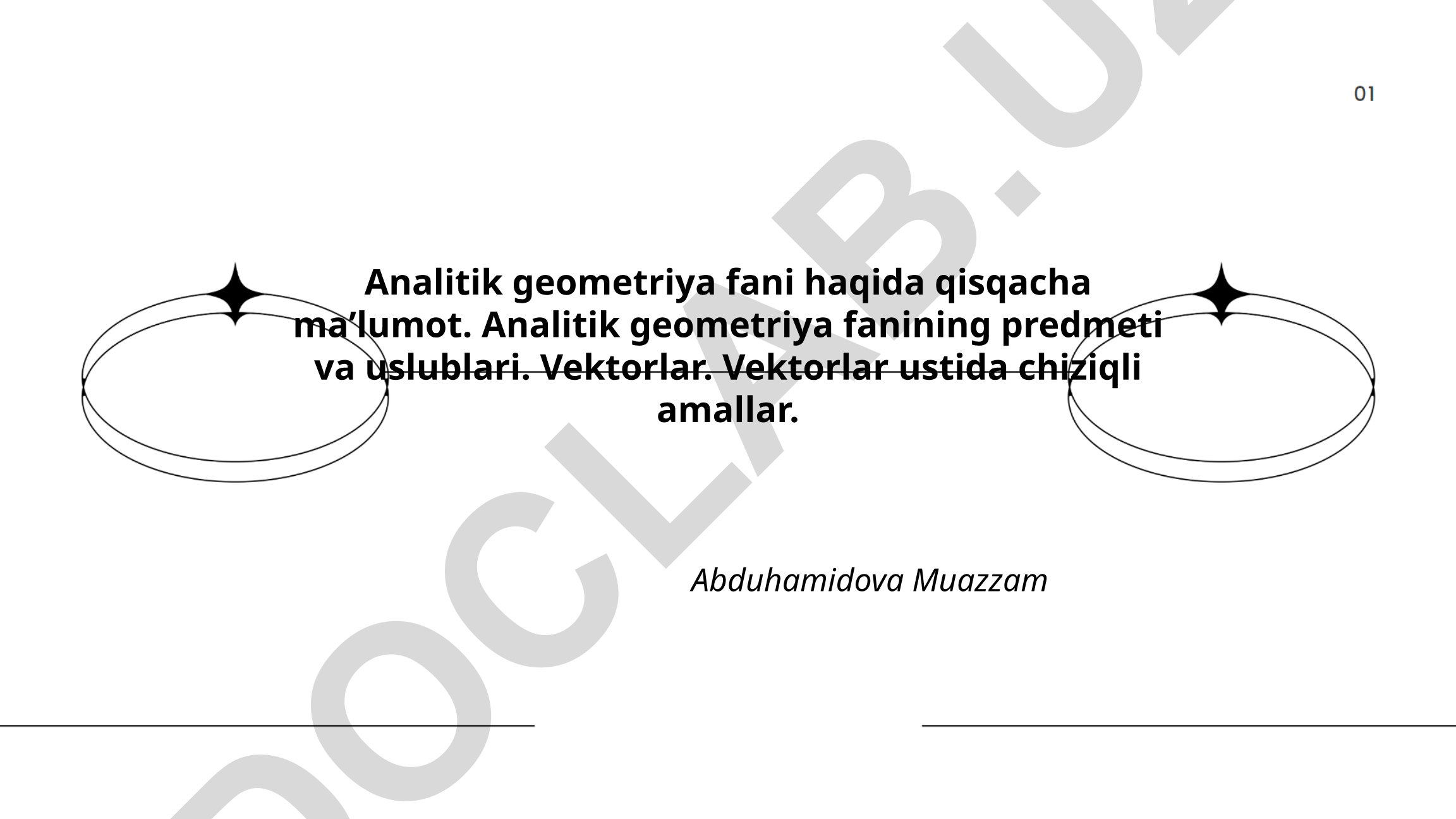 Analitik geometriya fanining predmeti, uslublari va vektorlar