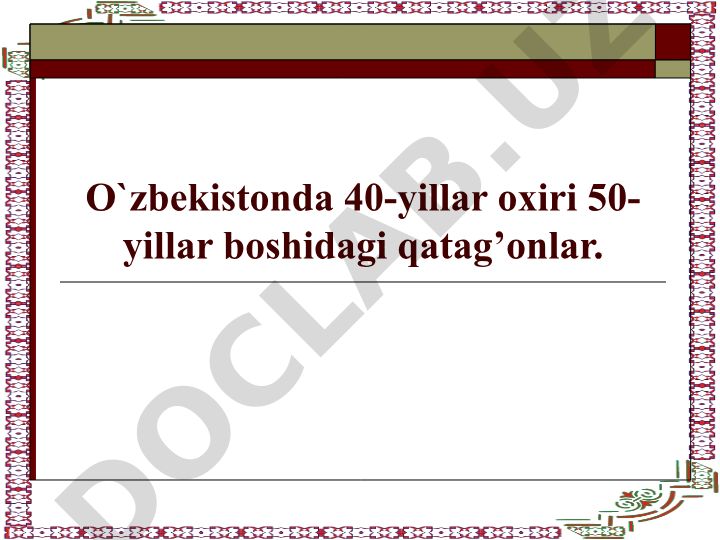 O'zbekistonda 40-50-yillardagi qatag'onlar va qo'shma korxonalar