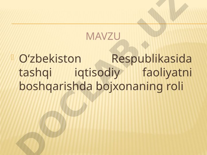 O‘zbekiston Respublikasida tashqi iqtisodiy faoliyatni boshqarishda bojxonaning roli