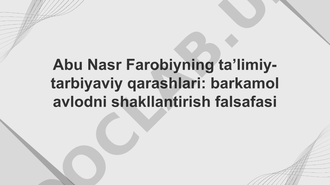 Abu Nasr Farobiyning ta’limiy-tarbiyaviy qarashlari