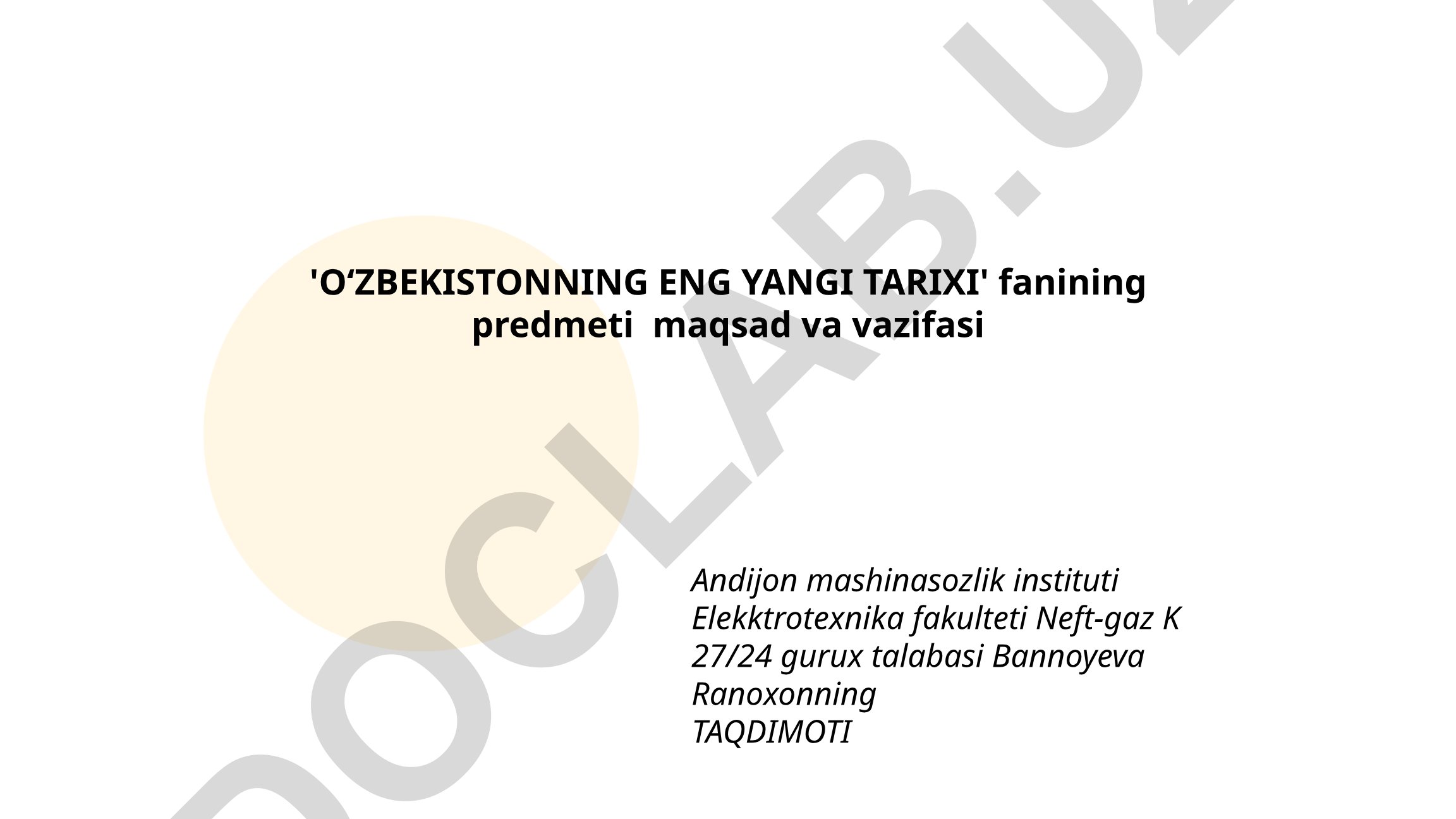 Oʻzbekistonning eng yangi tarixi fanining predmeti, maqsad va vazifasi