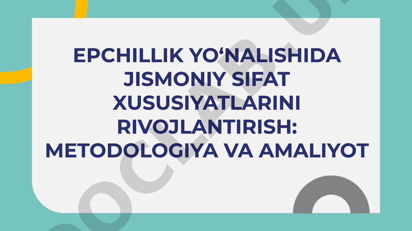 Epchillik yo‘nalishida jismoniy sifat xususiyatlarini rivojlantirish: metodologiya va amaliyot