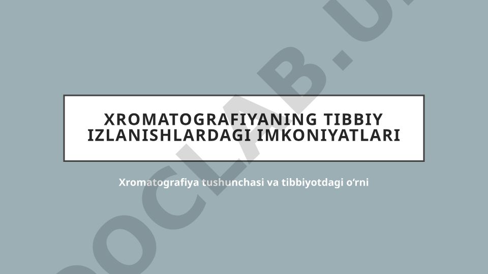 Xromatografiyaning tibbiy izlanishlardagi imkoniyatlari
