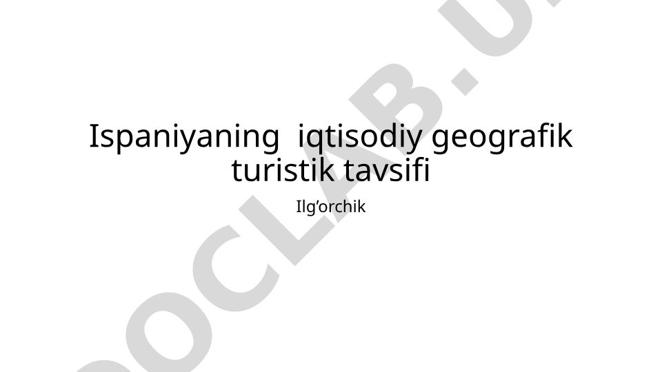 Ispaniyaning iqtisodiy geografik turistik tavsifi