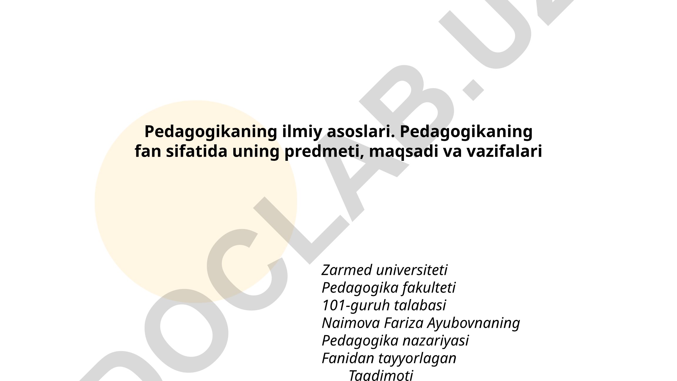 Pedagogikaning ilmiy asoslari: predmeti, maqsadi va vazifalari