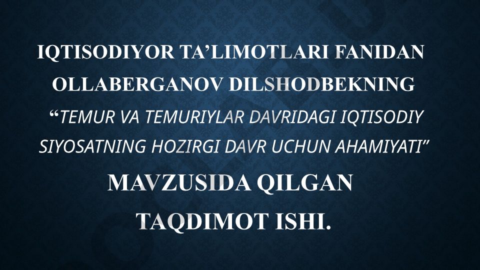 Temur va temuriylar davridagi iqtisodiy siyosatning hozirgi davr uchun ahamiyati