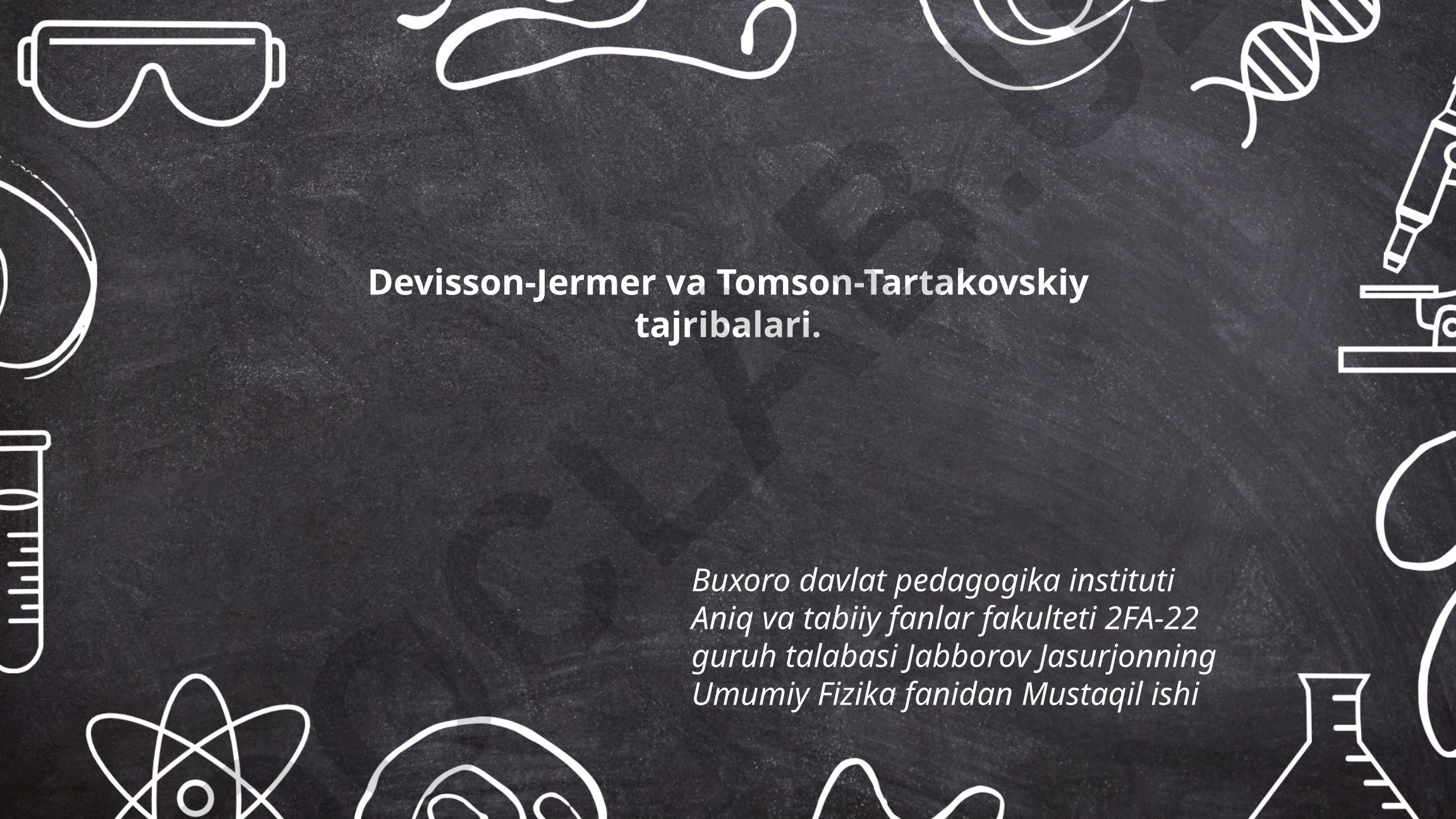 Devisson-Jermer va Tomson-Tartakovskiy tajribalari