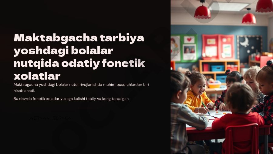 Maktabgacha yoshdagi bolalar nutqida fonetik xolatlar