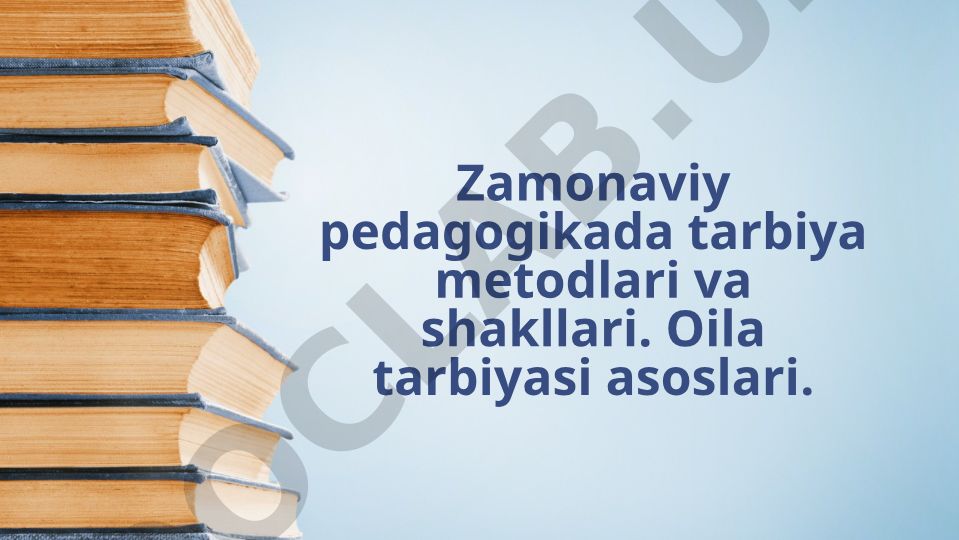 Zamonaviy pedagogikada tarbiya metodlari va shakllari