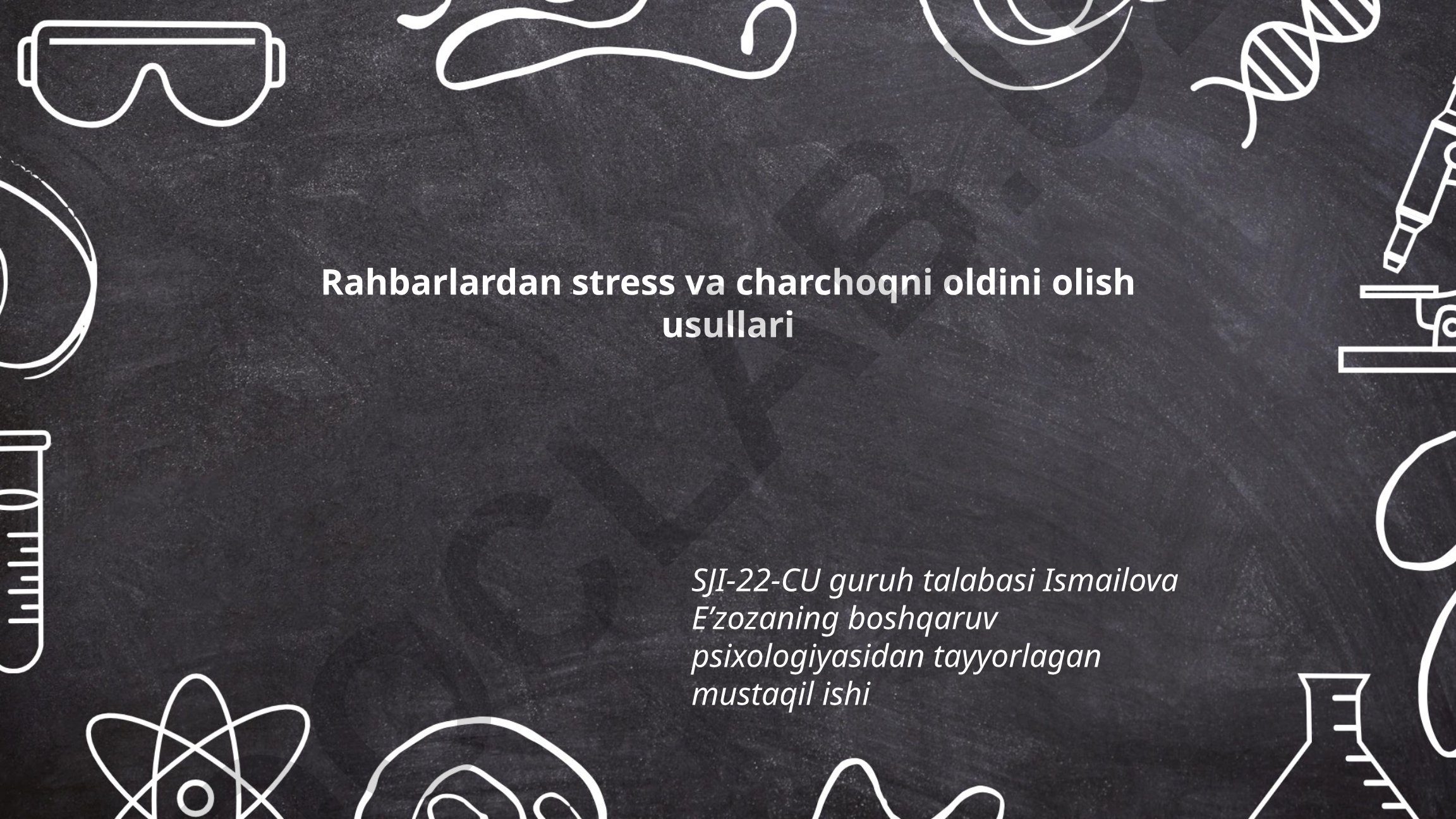 Rahbarlardan stress va charchoqni oldini olish usullari