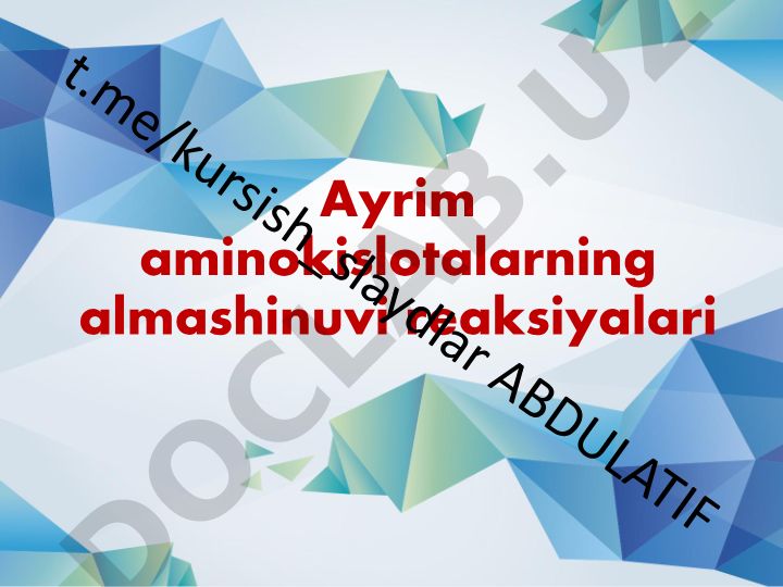 Aminokislotalarning almashinuvi reaksiyalari va xossalari