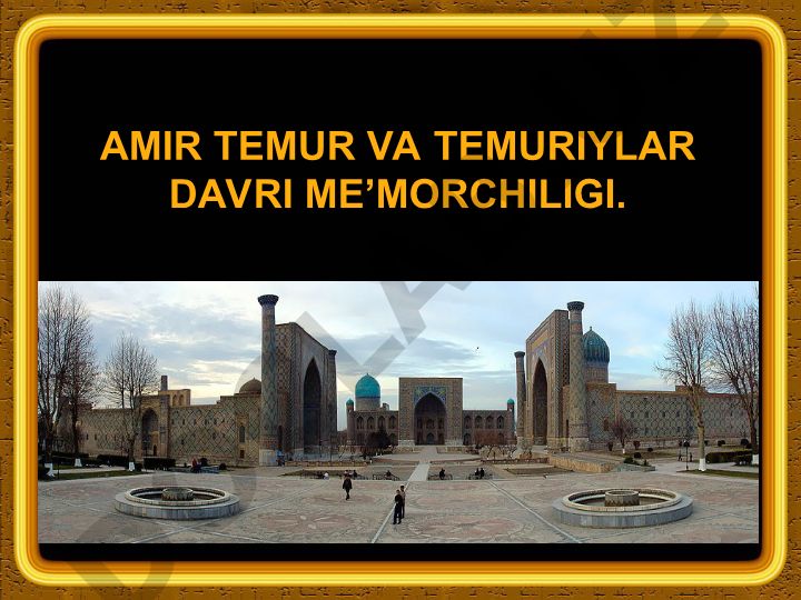 Amir Temur va Temuriylar davri me'morchiligi