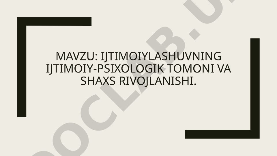 Ijtimoiylashuvning ijtimoiy-psixologik tomoni va shaxs rivojlanishi