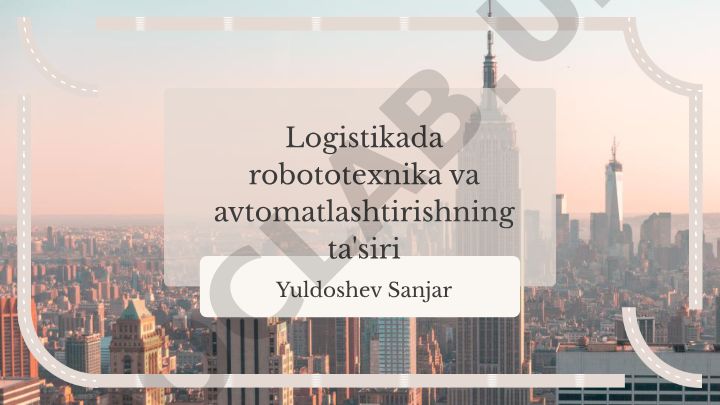 Logistikada robototexnika va avtomatlashtirishning ta'siri