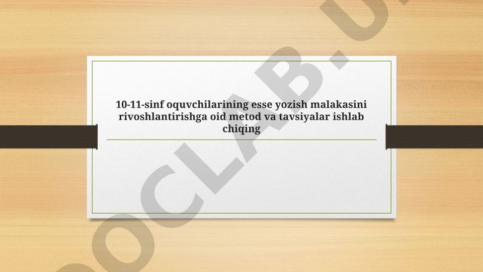 10-11-sinf o'quvchilarining esse yozish malakasini rivojlantirish metodlari