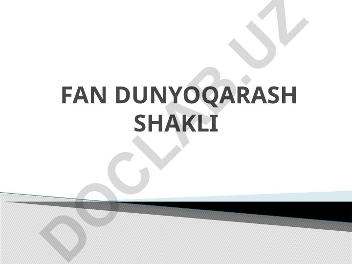 Dunyoqarash shakli va ilmiy dunyoqarashni shakllantirish
