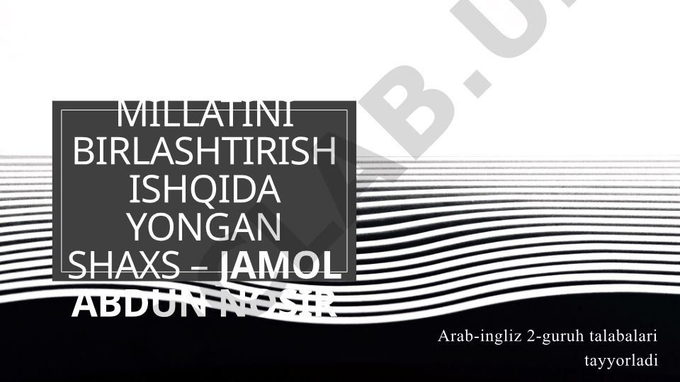 Jamol Abdun Nosir hayoti va faoliyati