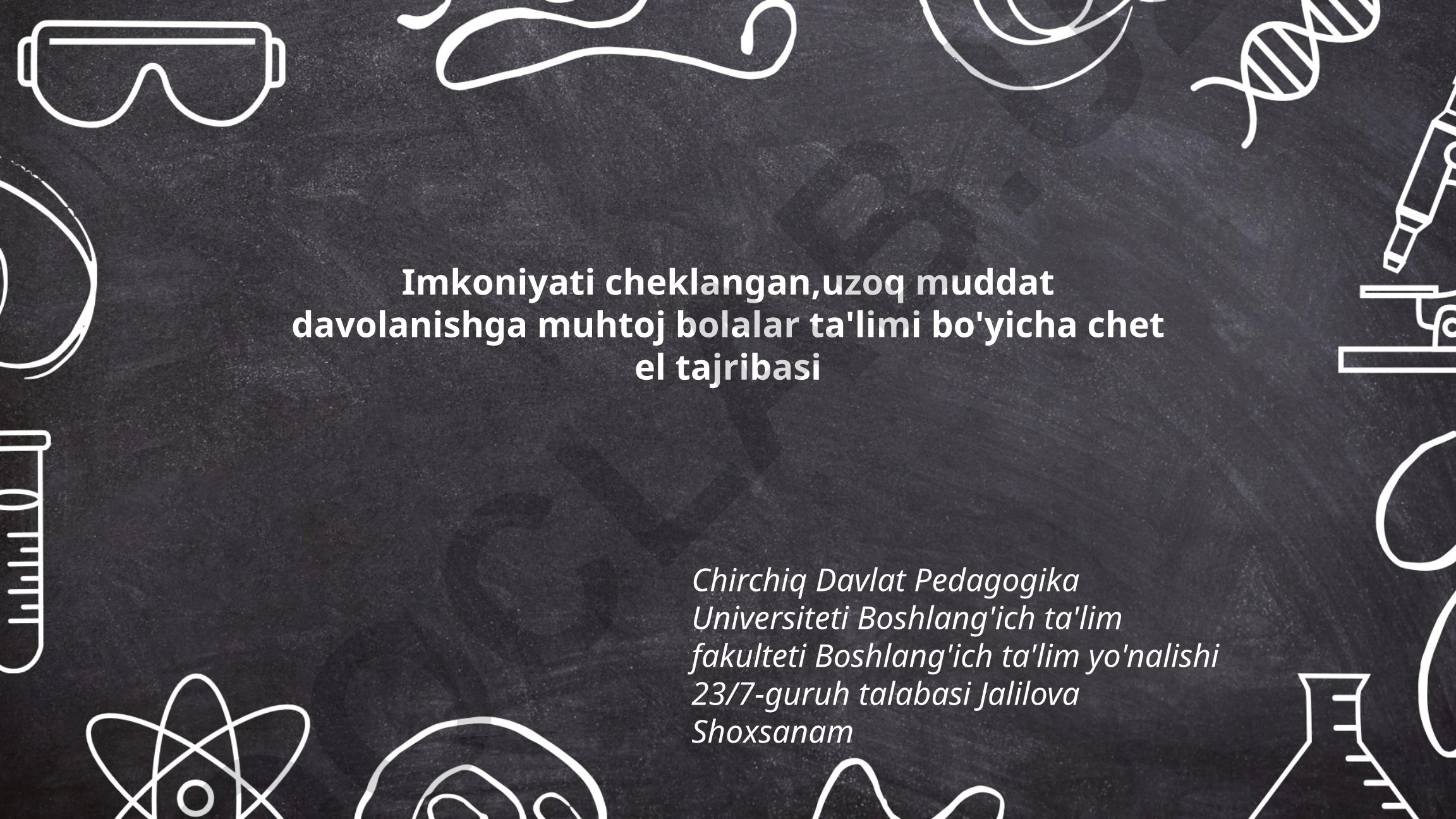 Imkoniyati cheklangan, uzoq muddat davolanishga muhtoj bolalar ta'limi bo'yicha chet el tajribasi