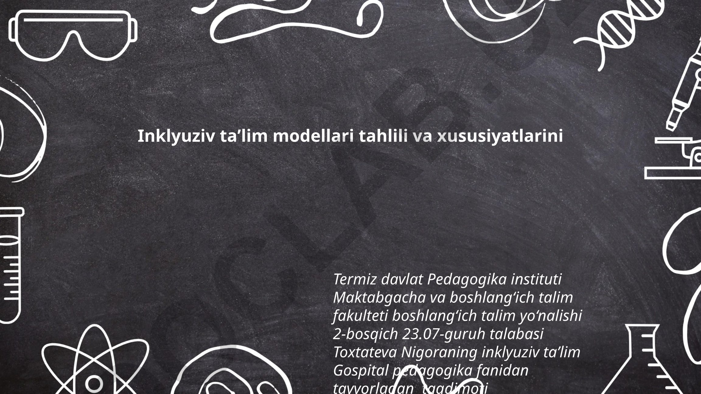 Inklyuziv taʼlim modellari tahlili va xususiyatlarini