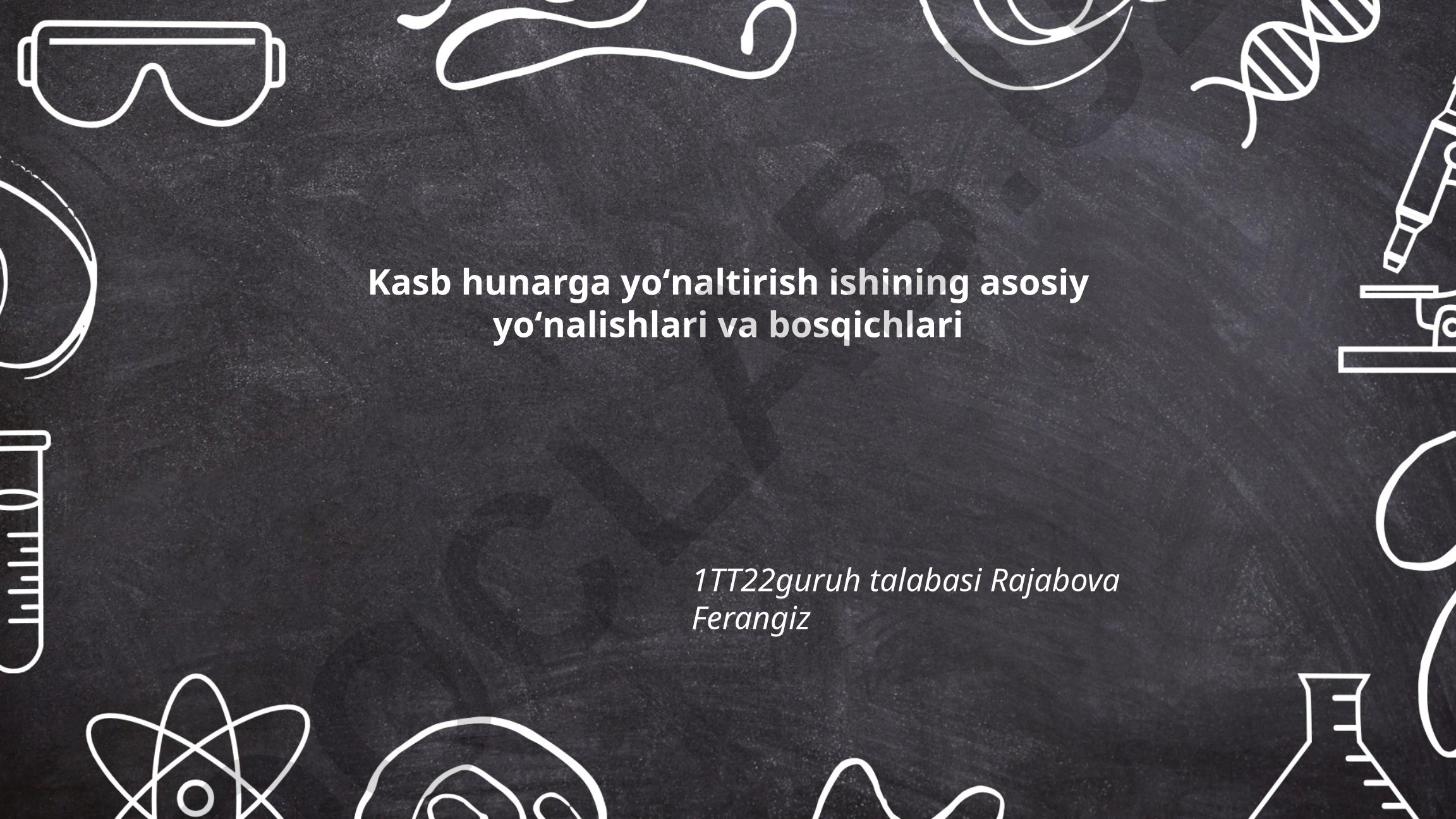 Kasb-hunarga yoʻnaltirish ishining asosiy yoʻnalishlari va bosqichlari