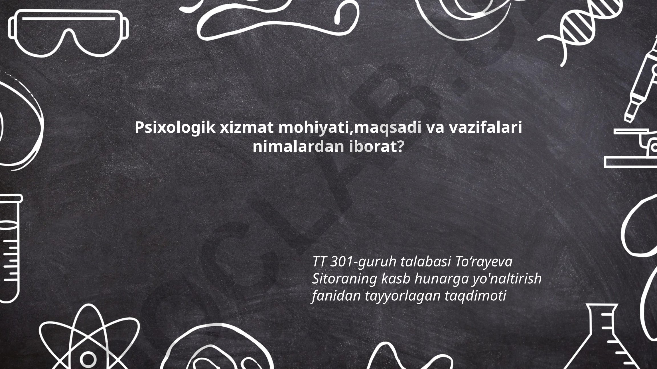 Psixologik xizmatning mohiyati, maqsadi va vazifalari