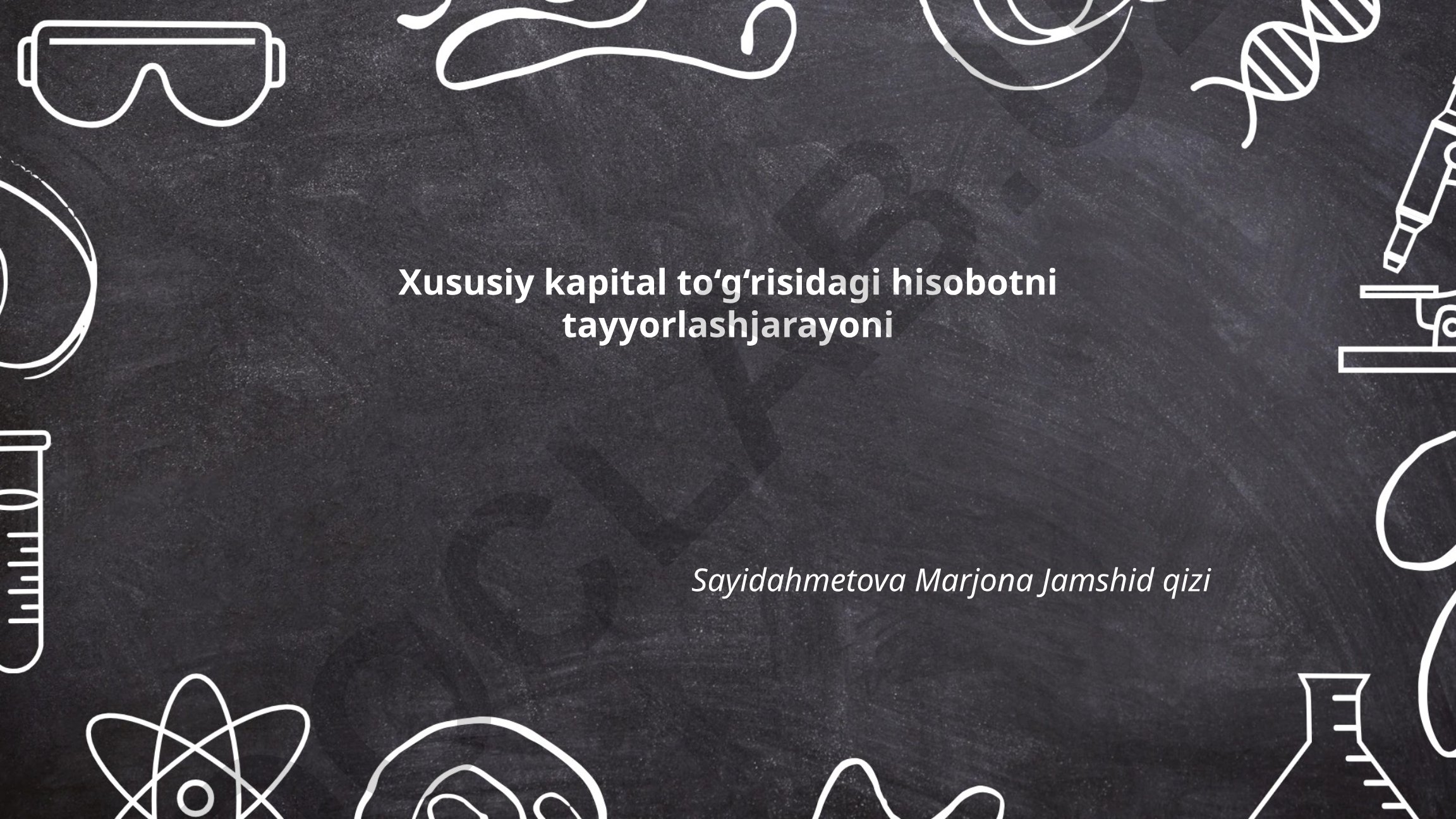 Xususiy kapital to'g'risidagi hisobotni tayyorlash jarayoni