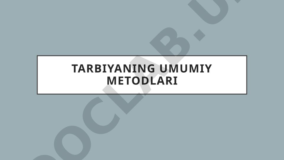 Tarbiyaning umumiy metodlari