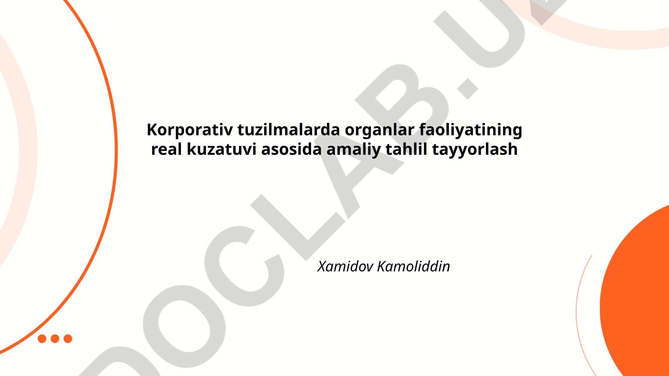 Korporativ tuzilmalarda organlar faoliyatining real kuzatuvi asosida amaliy tahlil tayyorlash