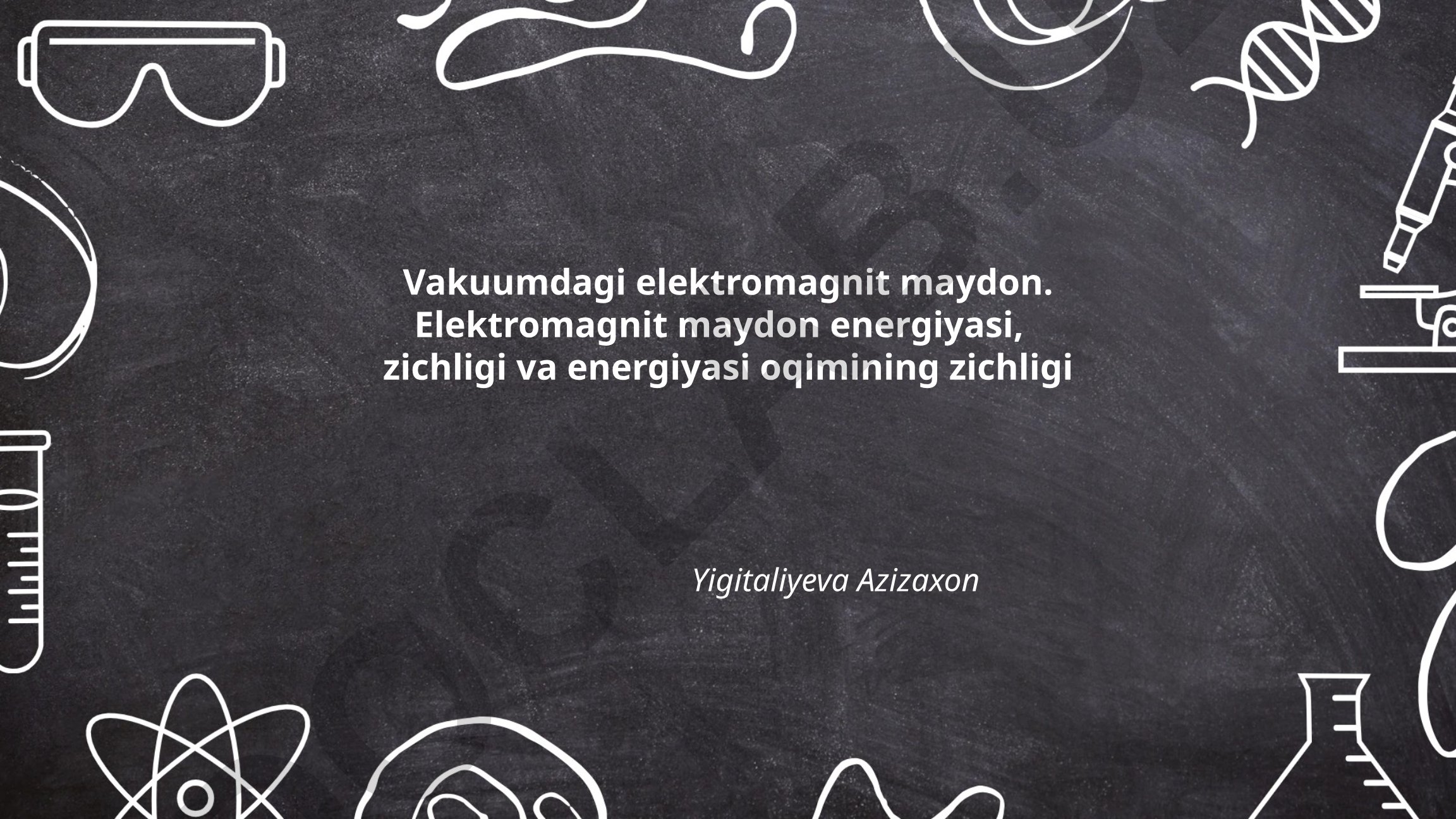 Vakuumdagi elektromagnit maydonning xossalari va tarqalishi