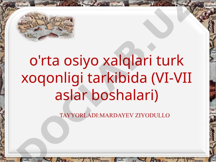 O'rta Osiyo xalqlari Turk xoqonligi tarkibida (VI-VII asrlar)