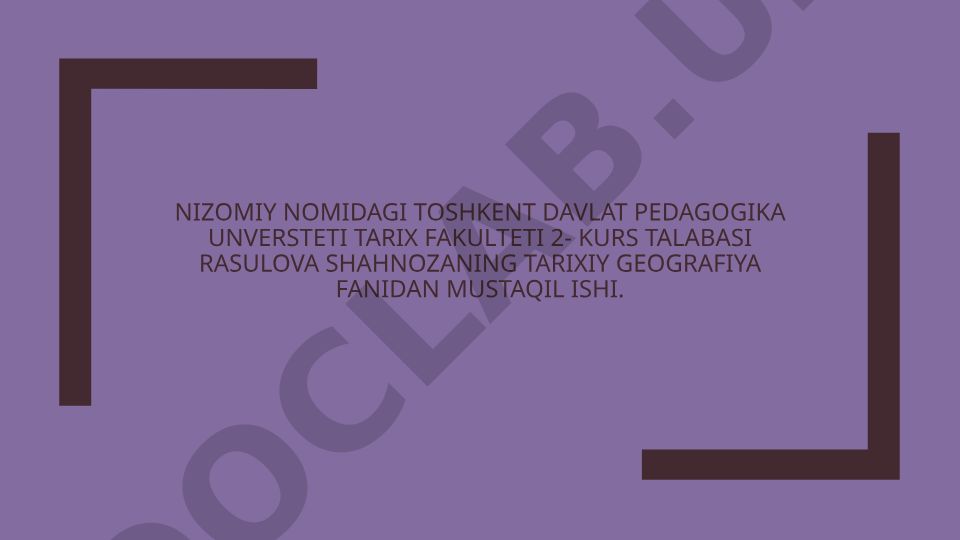 O‘rta Osiyo allomalarining tarixiy-geografik asarlari va ularning asosiy mazmuni