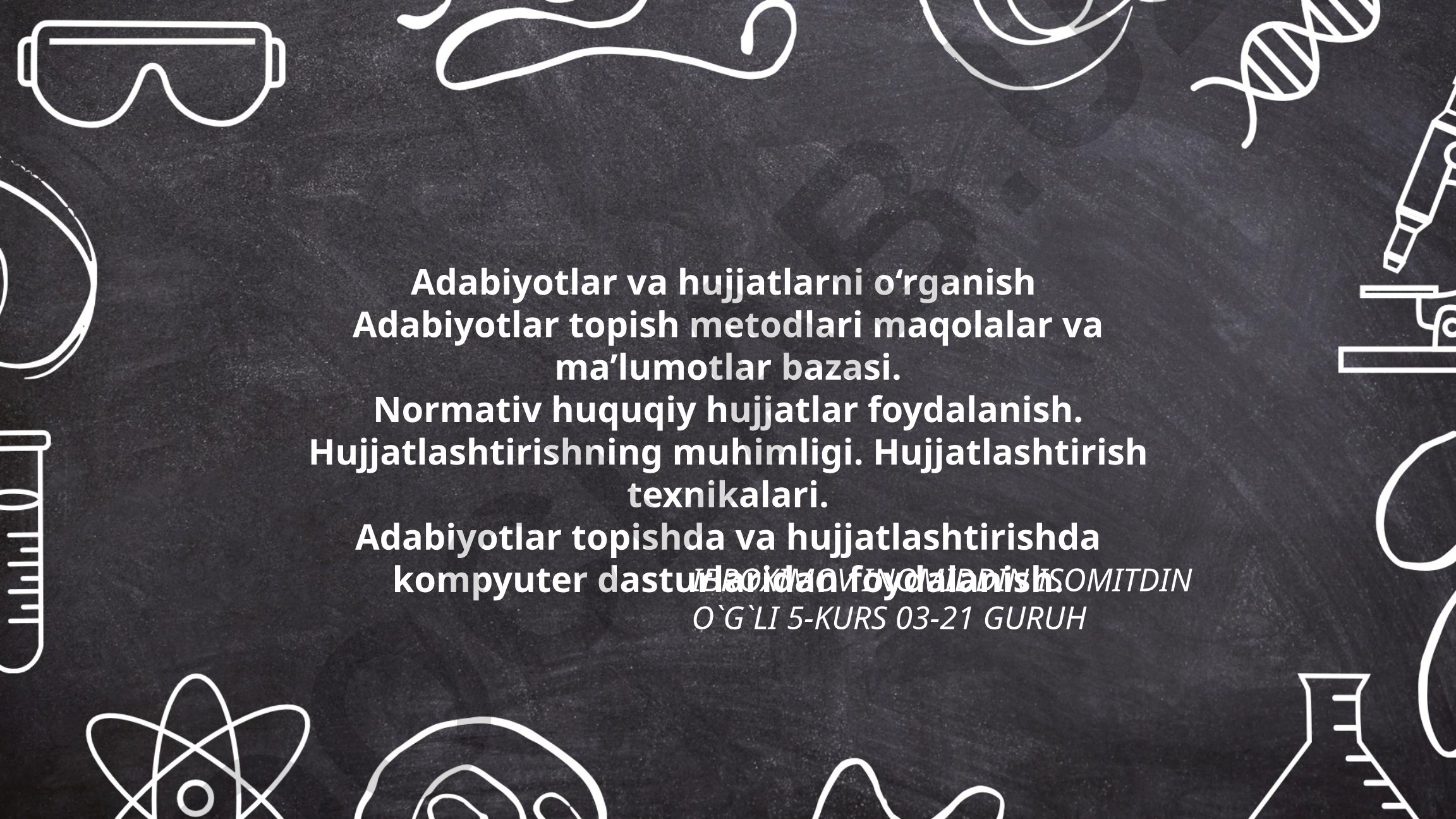 Adabiyotlar va hujjatlarni o‘rganish metodlari
