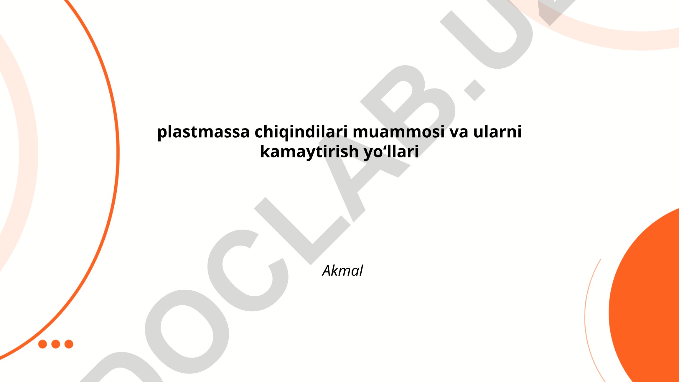 Plastmassa chiqindilari muammosi va ularni kamaytirish yoʻllari